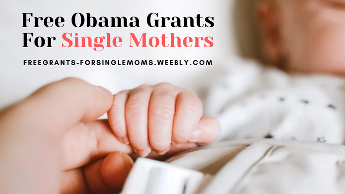 Free Obama Grants For Single Mothers