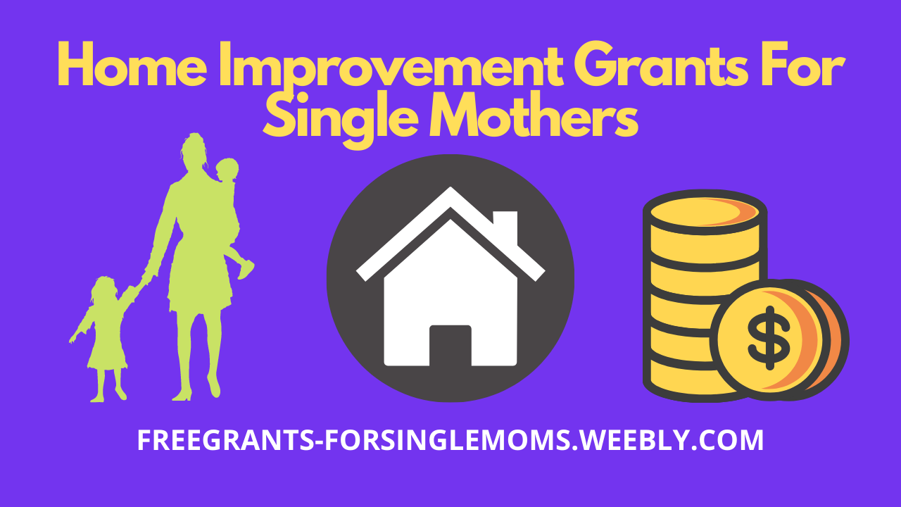 Home Improvement Grants For Single Mothers